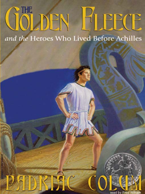 Title details for The Golden Fleece and the Heroes Who Lived Before Achilles by Padraic Colum - Available